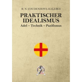 Coudenhove-Kalergi, R. N. Graf von: Praktischer Idealismus
