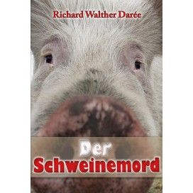 Darré, R. Walther: Der Schweinemord
