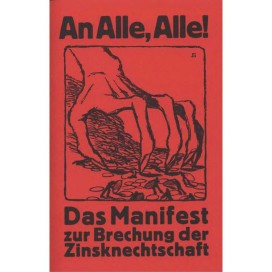 Gottfried Feder: An Alle, Alle! – Das Manifest zur Brechung der Zinsknechtschaft des Geldes