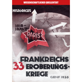 Historicus (d. i. Ernst Fuchs): Frankreichs 33 Eroberungskriege