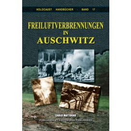 Köchel/Mattogno/Wallwey: Freiluftverbrennungen in Auschwitz