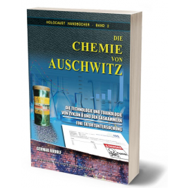 Rudolf, Germar: Die Chemie von Auschwitz (Farbe) - Die Technologie und Toxikologie von Zyklon B und den Gaskammern - Eine Tatortuntersuchung