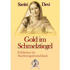 Savitri Devi: Gold im Schmelztiegel