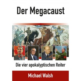 Walsh, Michael: Der Megacaust – Die vier apokalyptischen Reiter