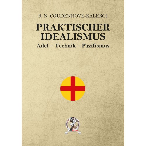 Coudenhove-Kalergi, R. N. Graf von: Praktischer Idealismus