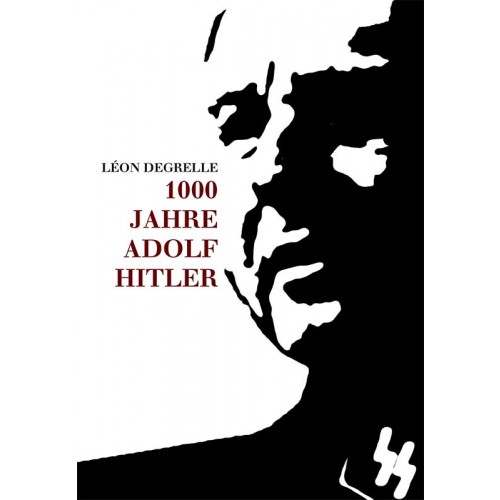 Degrelle, Léon: 1000 Jahre Adolf Hitler