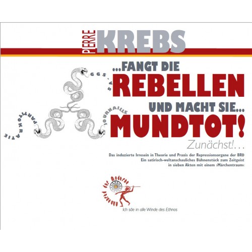 Krebs, Pierre: Fangt die Rebellen und macht sie mundtot!