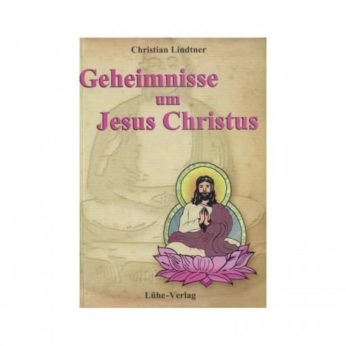 Lindtner, Christian: Geheimnisse um Jesus Christus