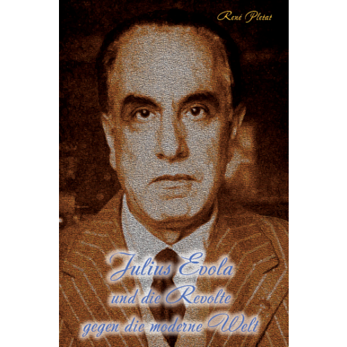 Pletat, René: Julius Evola und die Revolte gegen die moderne Welt