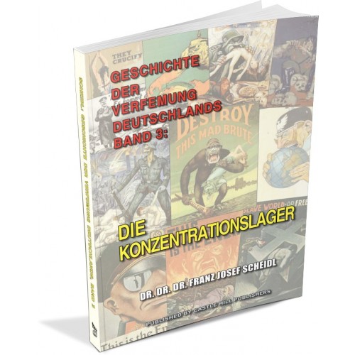Scheidl, Franz J.: Geschichte der Verfemung Deutschlands, Band 3 - Die Konzentrationslager