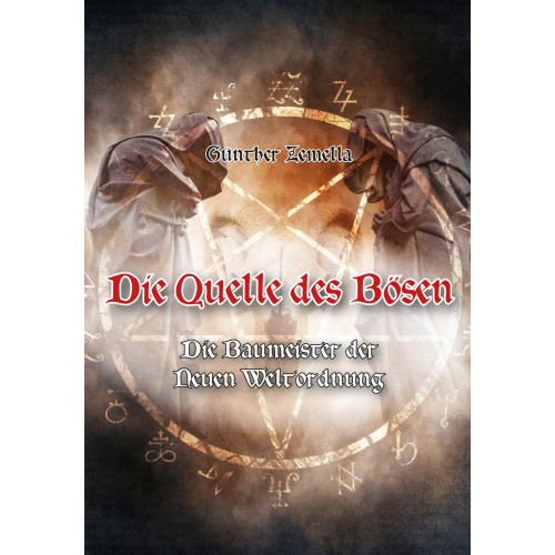 Zemella, Günter: Die Quelle des Bösen – Die Baumeister der Neuen Weltordnung
