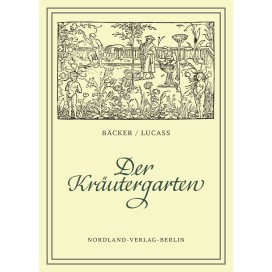 Bäcker, SS-Obersturmführer K. O./Lucass, SS-Obersturmführer R.:  Der Kräutergarten