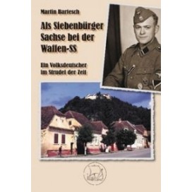 Bartesch, Martin: Als Siebenbürger Sachse bei der Waffen-SS - Ein Volksdeutscher im Strudel der Zeit