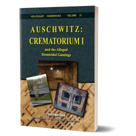 Carlo Mattogno: Auschwitz: Crematorium I – and the Alleged Homicidal Gassings