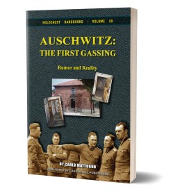 Carlo Mattogno: Auschwitz: The First Gassing – Rumor and Reality