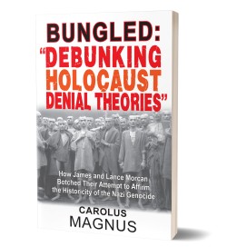 Carlo Mattogno: Bungled: “Debunking Holocaust Denial Theories” – How James and Lance Morcan Botched Their Attempt to Affirm the Historicity of the Nazi Genocide