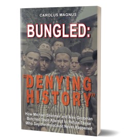 Carlo Mattogno: Bungled: "Denying History" – How Michael Shermer and Alex Grobman Botched Their Attempt to Refute Those Who Say the Holocaust Never Happened