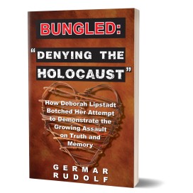 Carlo Mattogno: Bungled: “Denying the Holocaust” – How Deborah Lipstadt Botched Her Attempt to Demonstrate the Growing Assault on Truth and Memory