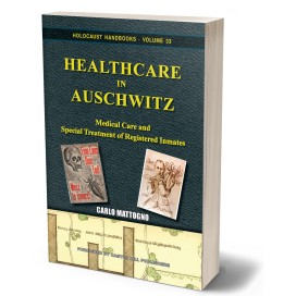 Carlo Mattogno, Christoph Wieland: Healthcare in Auschwitz – Medical Care and Special Treatment of Registered Inmates