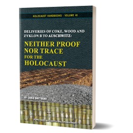 Carlo Mattogno: Deliveries of Coke, Wood and Zyklon B to Auschwitz – Neither Proof Nor Trace for the Holocaust