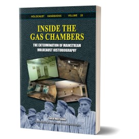 Carlo Mattogno: Inside the Gas Chambers – The Extermination of Mainstream Holocaust Historiography