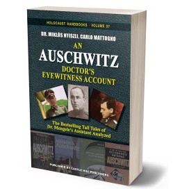 Carlo Mattogno, Miklós Nyiszli: An Auschwitz Doctor's Eyewitness Account – The Tall Tales of Dr. Mengele’s Assistant Analyzed