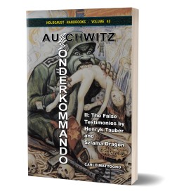 Carlo Mattogno: Sonderkommando Auschwitz II – The False Testimonies by Henryk Tauber and Szlama Dragon