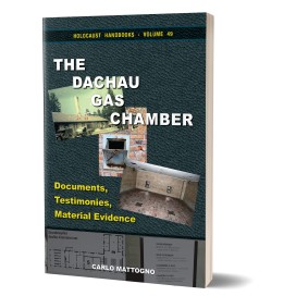 Carlo Mattogno: The Dachau Gas Chamber – Documents, Testimonies, Material Evidence