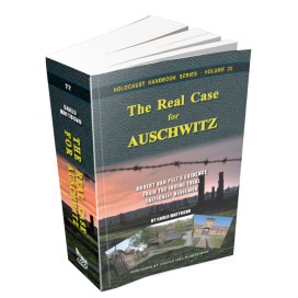 Carlo Mattogno: The Real Case for Auschwitz – Robert van Pelt’s Evidence from the Irving Trial Critically Reviewed