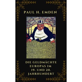 Emden, Paul H.: Die Geldmächte Europas im 19. und 20. Jahrhundert