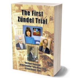 Ernst Zündel: The First Zündel Trial – The Court Transcript of the Canadian “False News” Trial of Ernst Zündel, 1985