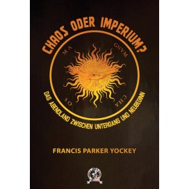 Francis Parker Yockey: Chaos oder Imperium?