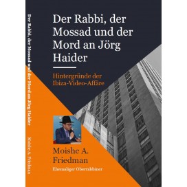 Friedman, Moishe A.: Der Rabbi, der Mossad und die Ermordung von Jörg Haider - 3. Auflage in Vorbereitung