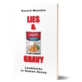Gerard Menuhin: Lie$ & Gravy – Landmarks in Human Decay. Two Consecutive Plays