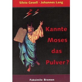 Gesell, Silvio: Kannte Moses das Pulver? (Soyka)