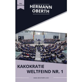 Hermann Oberth: Kakokratie – Der Weltfeind Nr. 1