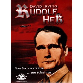 Irving, David: Rudolf Hess - Vom Stellvertreter zum Märtyrer