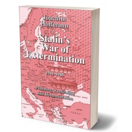 Joachim Hoffmann: Stalin's War of Extermination 1941-1945 – Planning, Realization, Documentation