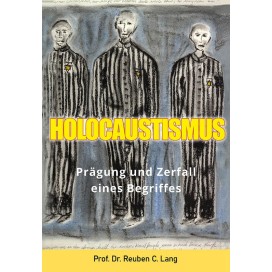 Lang, Prof. Dr. Reuben Clarence: Holocaustismus – Prägung und Zerfall eines Begriffs
