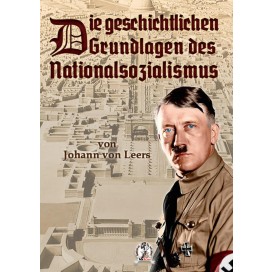 Leers, Johann von: Die geschichtlichen Grundlagen des Nationalsozialismus