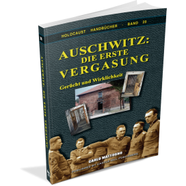 Mattogno, Carlo: Auschwitz: Die erste Vergasung - Gerücht und Wirklichkeit