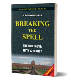 Nicholas Kollerstrom: Breaking the Spell – The Holocaust, Myth & Reality