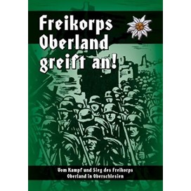 o. A.: Freikorps Oberland greift an - Vom Kampf und Sieg des Freikorps Oberland in Oberschlesien