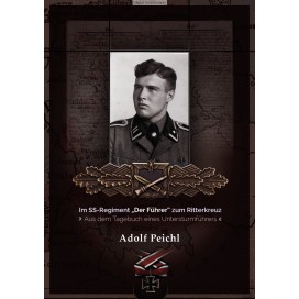 Peichl, Adolf: Im SS-Regiment „Der Führer“ zum Ritterkreuz – Aus dem Tagebuch eines Untersturmführers  