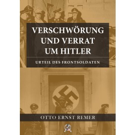 Remer, Otto Ernst: Verschwörung und Verrat um Hitler