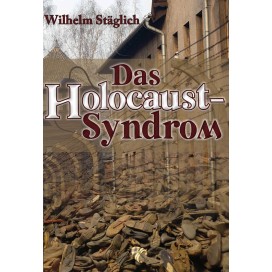 Stäglich, Dr. Wilhelm: Das Holocaust-Syndrom