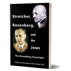 Thomas Dalton (ed.): Streicher, Rosenberg, and the Jews – The Nuremberg Transcripts