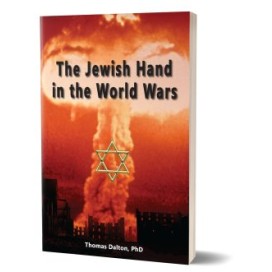 Thomas Dalton: The Jewish Hand in the World Wars