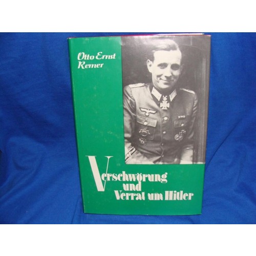 Remer, Otto Ernst: Verschwörung und Verrat um Hitler