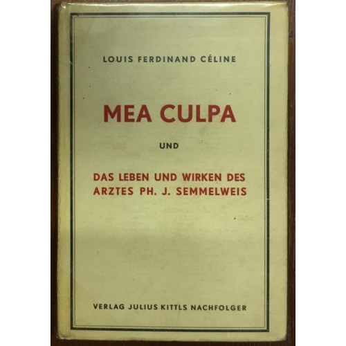 Céline, Louis-Ferdinand: „Mea culpa“  und  „Das Leben und Wirken des Arztes Ph. I. Semmelweis“